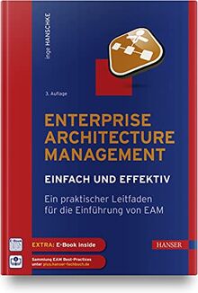 Enterprise Architecture Management - einfach und effektiv: Ein praktischer Leitfaden für die Einführung von EAM