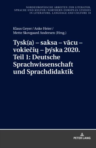 Tysk(a) – saksa – vacu – vokieciu – þýska 2020. Teil 1: Deutsche Sprachwissenschaft und Sprachdidaktik: Ausgewählte Beiträge zum «XI. ... in Literature, Language and Culture, Band 10)