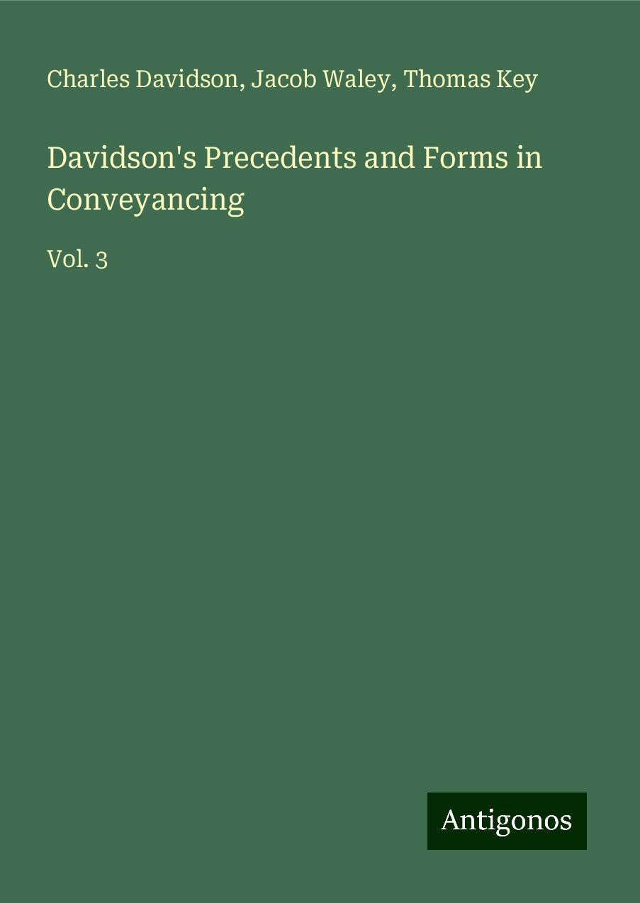 Davidson's Precedents and Forms in Conveyancing: Vol. 3