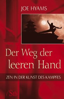 Der Weg der leeren Hand - ZEN in der Kunst des Kampfes