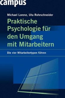 Praktische Psychologie für den Umgang mit Mitarbeitern: Die vier Mitarbeitertypen führen