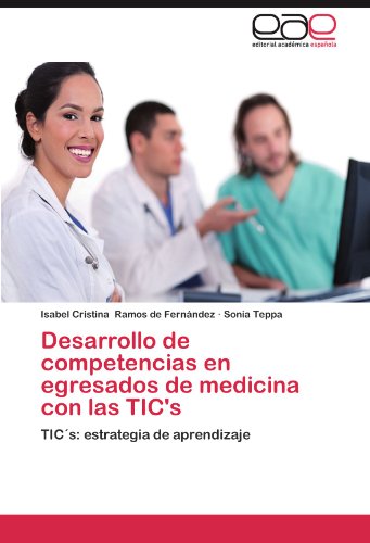Desarrollo de competencias en egresados de medicina con las TIC's: TIC´s: estrategia de aprendizaje