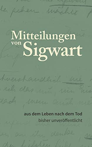 Mitteilungen von Sigwart: aus dem Leben nach dem Tod
