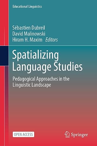 Spatializing Language Studies: Pedagogical Approaches in the Linguistic Landscape (Educational Linguistics, 62, Band 62)