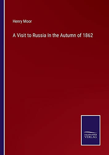A Visit to Russia In the Autumn of 1862