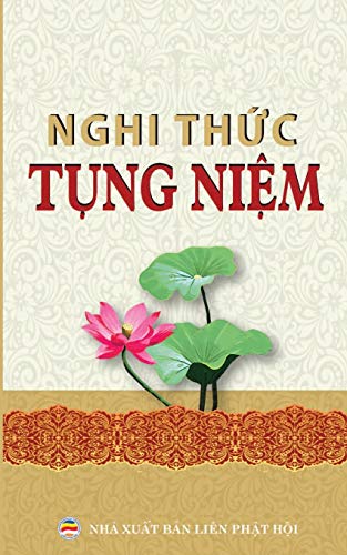 Nghi thuc tung niem thong dung: Cac nghi thuc, kinh tung pho thong cho nguoi Phat tu: Các nghi th¿c và kinh t¿ng ph¿ thông cho ng¿¿i Ph¿t t¿