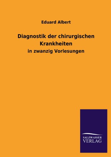 Diagnostik der chirurgischen Krankheiten: in zwanzig Vorlesungen