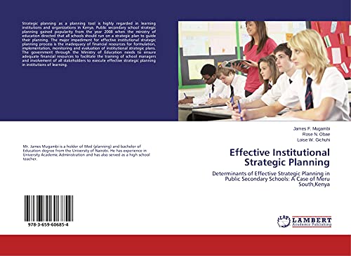 Effective Institutional Strategic Planning: Determinants of Effective Strategic Planning in Public Secondary Schools: A Case of Meru South,Kenya