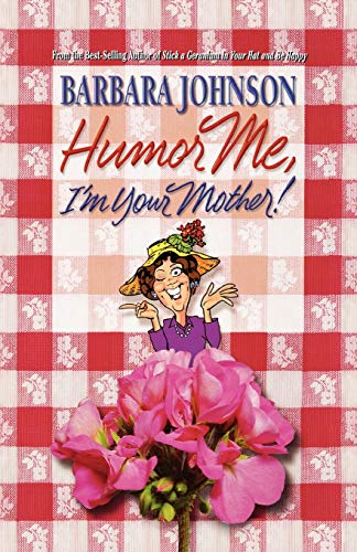 Humor Me, I'm Your Mother