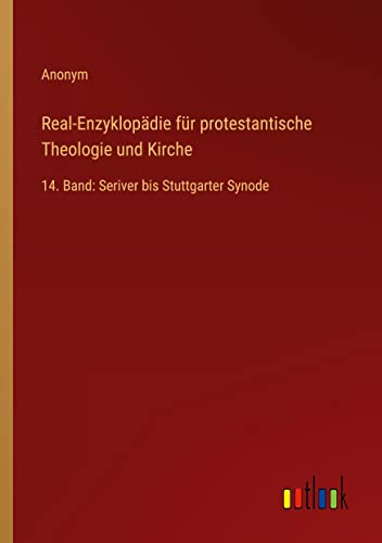 Real-Enzyklopädie für protestantische Theologie und Kirche: 14. Band: Seriver bis Stuttgarter Synode