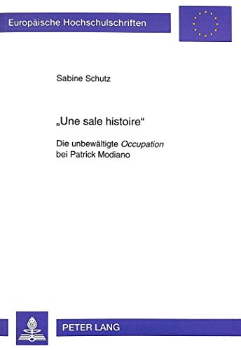 «Une sale histoire»: Die unbewältigte Occupation bei Patrick Modiano (Europäische Hochschulschriften - Reihe XIII)