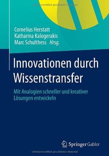 Innovationen durch Wissenstransfer: Mit Analogien Schneller und Kreativer Lösungen Entwickeln (German Edition)