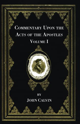 Commentary Upon the Acts of the Apostles, Volume One