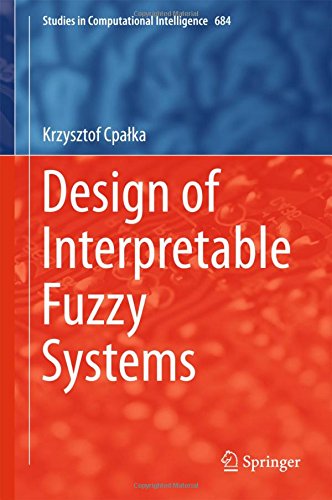 Studies in Computational Intelligence: Design of Interpretable Fuzzy Systems