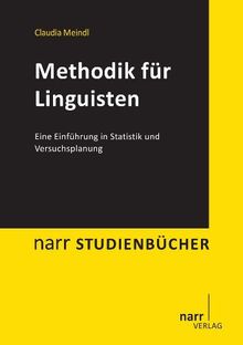 Methodik für Linguisten: Eine Einführung in Statistik und Versuchsplanung (Narr Studienbücher)