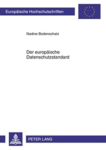 Der europäische Datenschutzstandard (Europäische Hochschulschriften / European University Studies / Publications Universitaires Européennes)