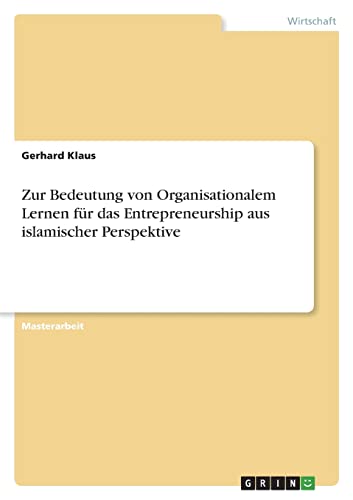 Zur Bedeutung von Organisationalem Lernen für das Entrepreneurship aus islamischer Perspektive