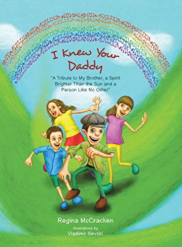 I Knew Your Daddy: A Tribute to My Brother, a Spirit Brighter Than the Sun and a Person Like No Other