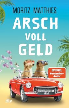 Arsch voll Geld: Ein Erdmännchen-Krimi | »Die putzigen Detektive kommen tierisch gut an und sind längst Kult.« BR24 Kulturnachrichten