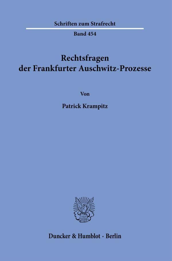 Rechtsfragen der Frankfurter Auschwitz-Prozesse (Schriften zum Strafrecht)