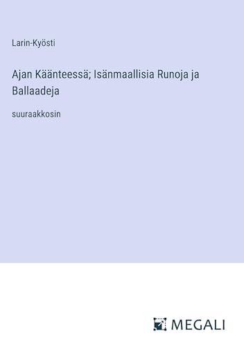Ajan Käänteessä; Isänmaallisia Runoja ja Ballaadeja: suuraakkosin