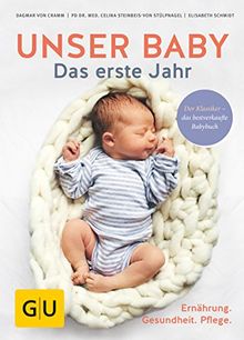 Unser Baby. Das erste Jahr: Ernährung - Gesundheit - Pflege (GU Einzeltitel Partnerschaft & Familie)