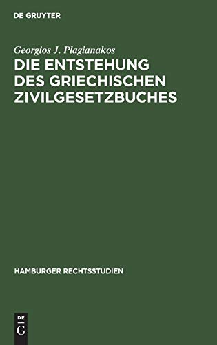Die Entstehung des griechischen Zivilgesetzbuches (Hamburger Rechtsstudien, 51, Band 51)
