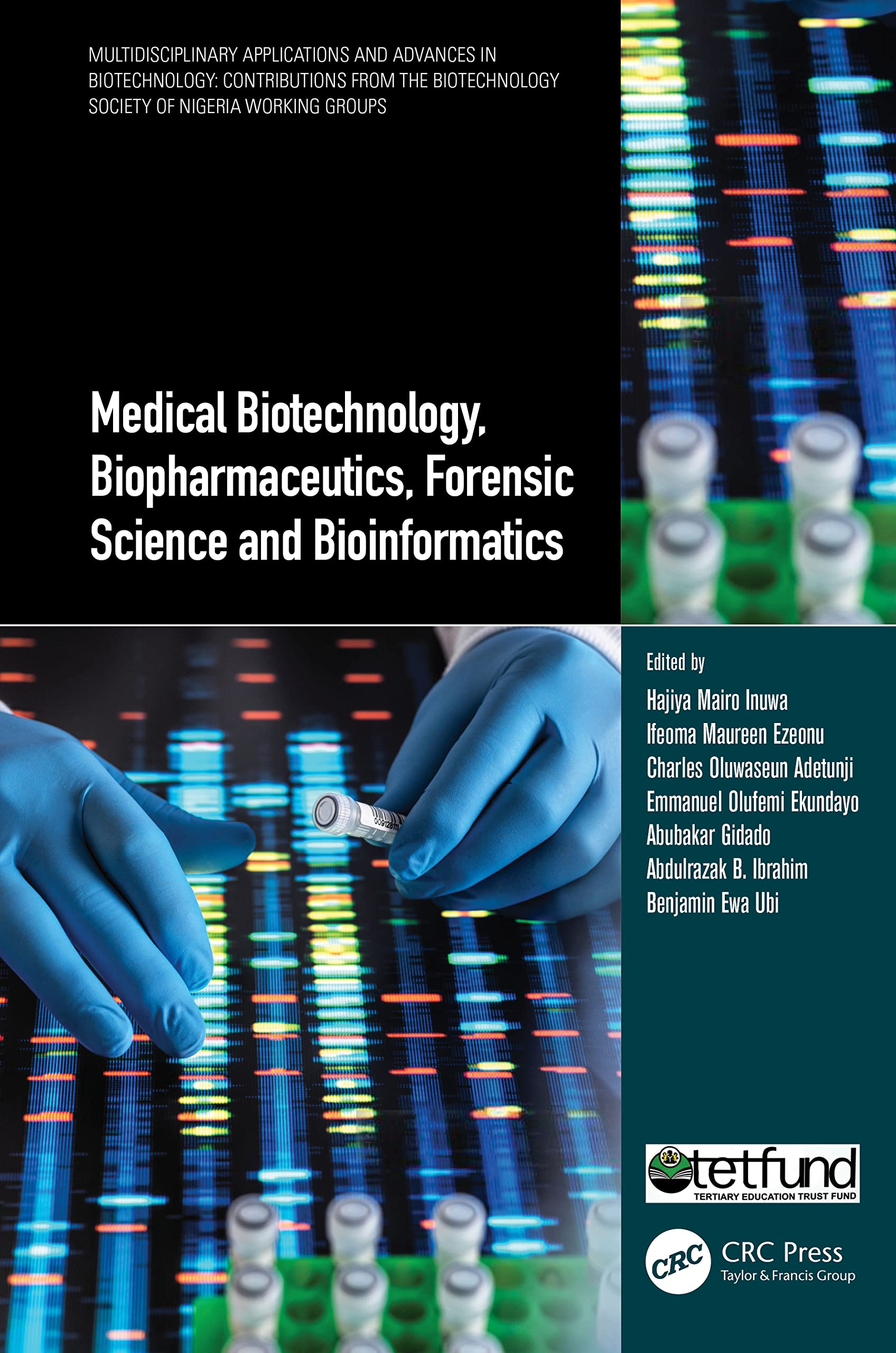 Medical Biotechnology, Biopharmaceutics, Forensic Science and Bioinformatics (Multidisciplinary Applications and Advances in Biotechnology: ... Society of Nigeria Working Groups)