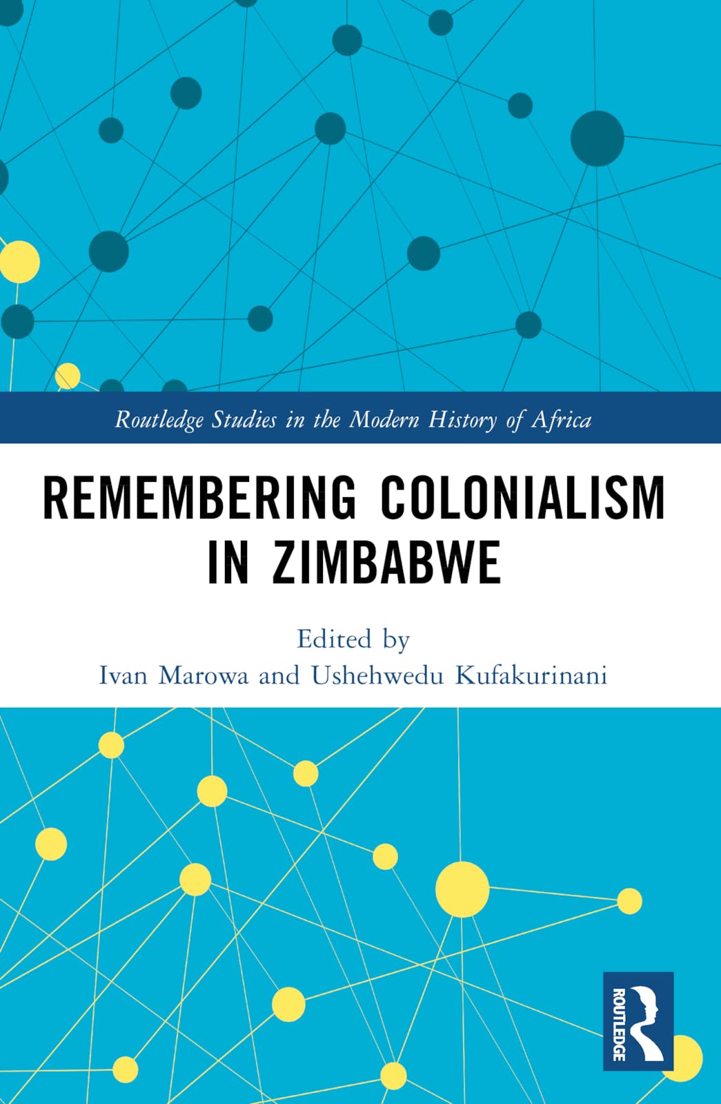 Remembering Colonialism in Zimbabwe (Routledge Studies in the Modern History of Africa)