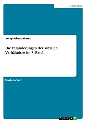 Die Veränderungen der sozialen Verhältnisse im 3. Reich