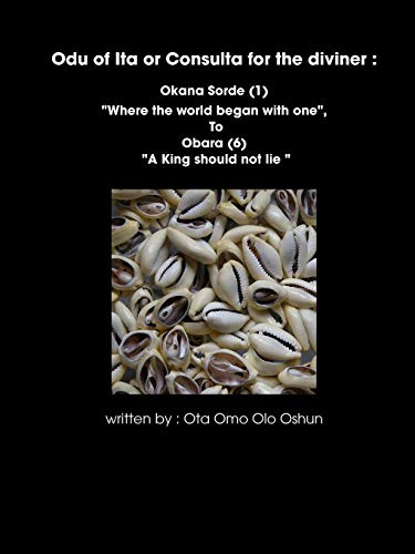 Oddun of Ita or Consulta for the diviner : Okana Sorde (1) Where the world began with one, To Obara (6) A King should not lie