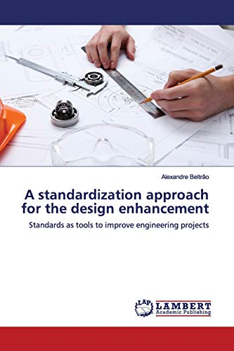 A standardization approach for the design enhancement: Standards as tools to improve engineering projects