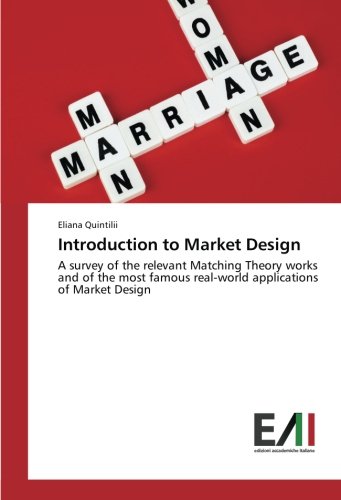 Introduction to Market Design: A survey of the relevant Matching Theory works and of the most famous real-world applications of Market Design