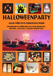 Halloweenparty - Alles für eine gruselige Feier: Dekorationen für drinnen und draussen, Rezepte, Cocktails, Bastelanleitungen