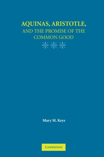 Aquinas, Aristotle, and the Promise of the Common Good