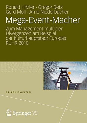 Mega-Event-Macher: Zum Management Multipler Divergenzen am Beispiel der Kulturhauptstadt Europas RUHR.2010 (Erlebniswelten) (German Edition)