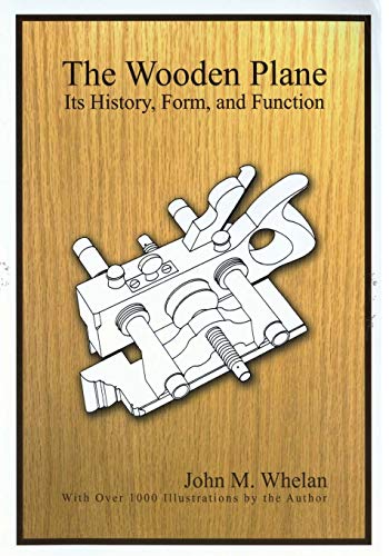 Whelen, John M. The Wooden Plane, Its History, Form & Function