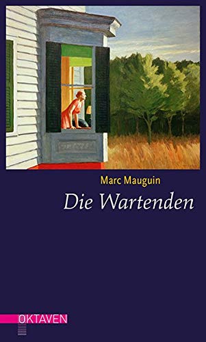 Die Wartenden: Zwölf Kurzgeschichten zu Bildern von Edward Hopper (Oktaven / Das kleine feine Imprint für Kunst im Leben und Lebenskunst)