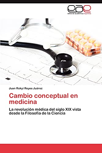 Cambio conceptual en medicina: La revolución médica del siglo XIX vista desde la Filosofía de la Ciencia