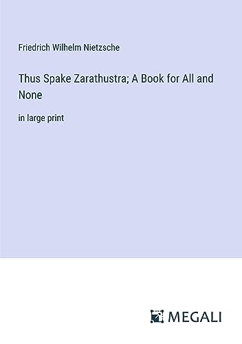 Thus Spake Zarathustra; A Book for All and None: in large print