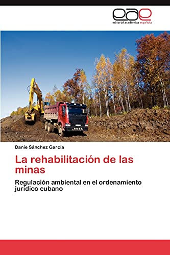 La rehabilitación de las minas: Regulación ambiental en el ordenamiento jurídico cubano