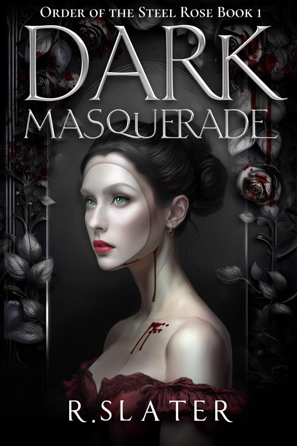 Dark Masquerade: Book 1 (Order of the Steel Rose, Band 1)