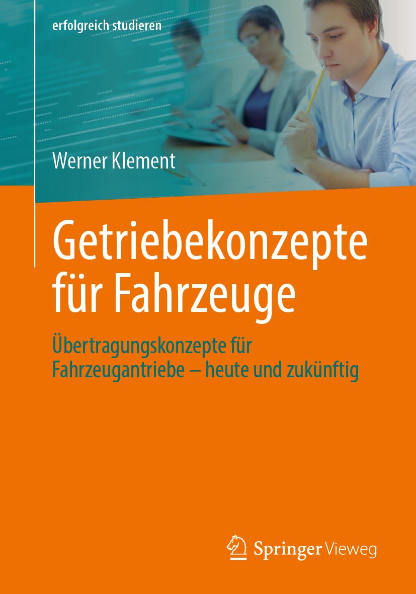 Getriebekonzepte für Fahrzeuge: Übertragungskonzepte für Fahrzeugantriebe – heute und zukünftig (erfolgreich studieren)