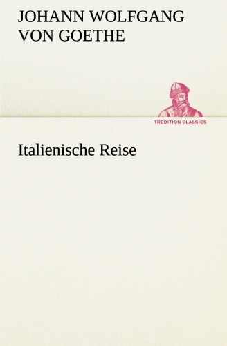 Italienische Reise (TREDITION CLASSICS)