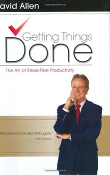 Getting Things Done: The Art of Stress-Free Productivity