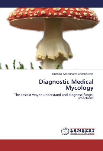 Diagnostic Medical Mycology: The easiest way to understand and diagnose fungal infections