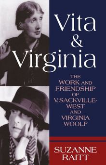 Vita And Virginia: The Work and Friendship of V. Sackville-West and Virginia Woolf