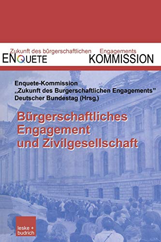 Bürgerschaftliches Engagement und Zivilgesellschaft: Herausgegeben von Enquête-Kommission Zukunft des Bürgerschaftlichen Engagements des Deutschen ... Engagements (Enquete-Kommission), 1, Band 1)
