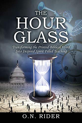 The Hour Glass: Transforming the Printed Biblical Word Into Inspired Spirit Filled Teaching