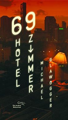 69 Hotelzimmer (Die Andere Bibliothek, Band 363)